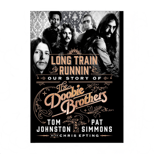 Long Train Runnin': Our Story of The Doobie Brothers -  Hardcover Book